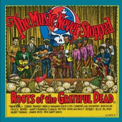 The Music Never Stopped: The Roots of the Grateful Dead Vinyl